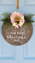 Load image into Gallery viewer, Cut that shiitake out door hanger
